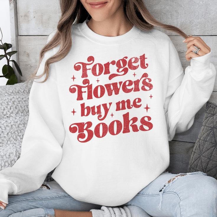 Valentine Bookish Love Quote Forget Flowers Buy Me Books Unisex Sweatshirt