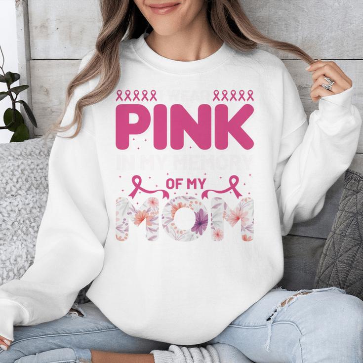 I Wear Pink In My Memory Of My Mom Support For Mom Grandma Unisex Sweatshirt I Wear Pink In My Memory Of My Mom Support For Mom Grandma Unisex Sweatshirt