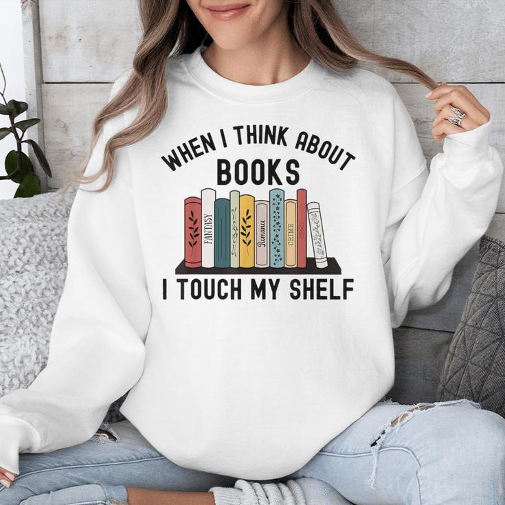 When I Think About Books I Touch My Shelf Book Reader Unisex Sweatshirt