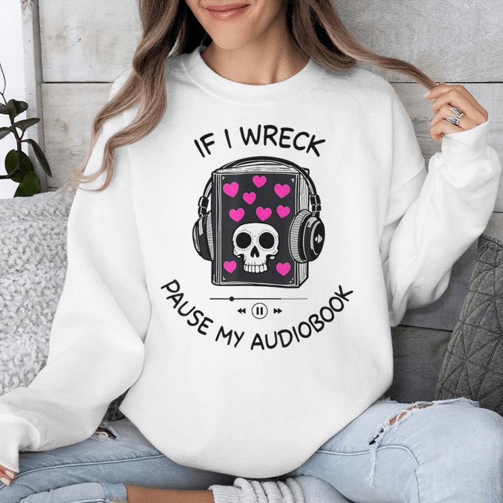 If I Wreck Pause My Audiobook Lover Reader Book-Club Women Unisex Sweatshirt If I Wreck Pause My Audiobook Lover Reader Book-Club Women Unisex Sweatshirt