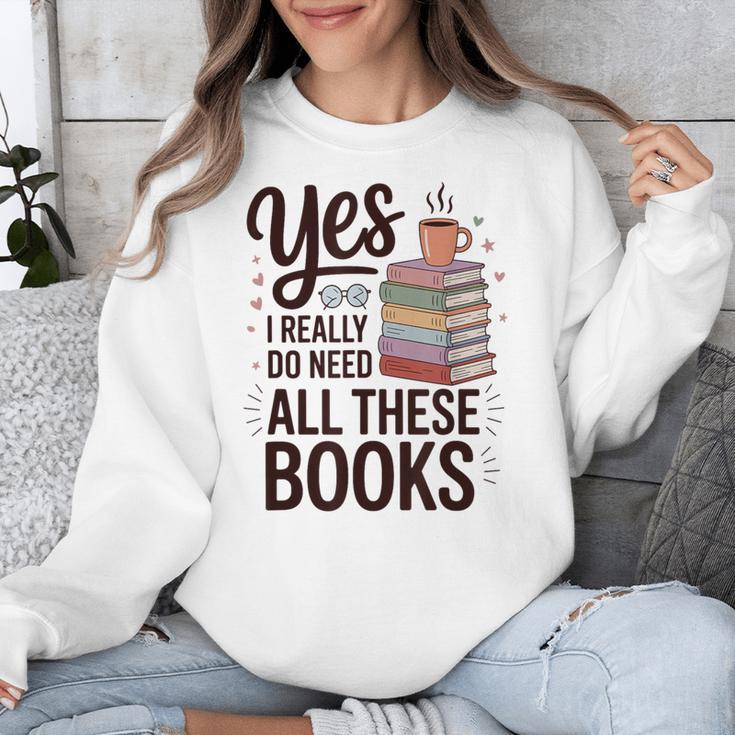Yes I Really Do Need All These Books Coffee Unisex Sweatshirt Yes I Really Do Need All These Books Coffee Unisex Sweatshirt