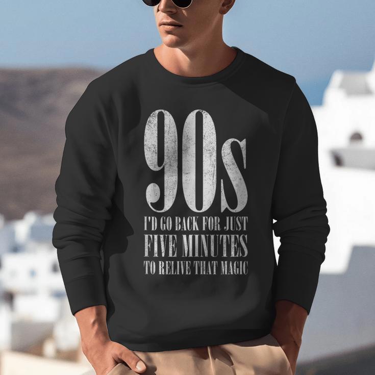 The 90s I'd Go Back For Five Minutes Nostalgia Quote Unisex Sweatshirt