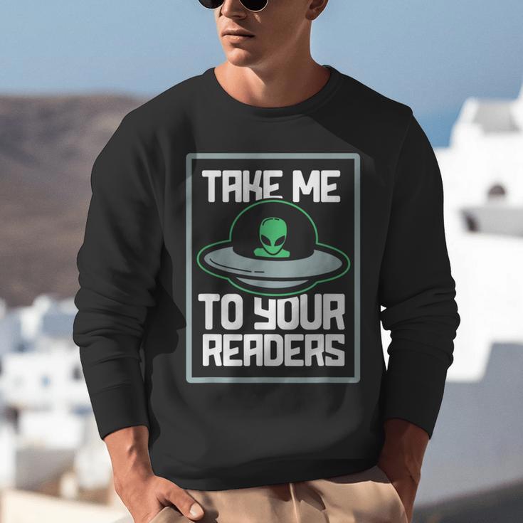 Alien Quote Take Me To Your Readers Sci-Fi Ufo Book Lover Unisex Sweatshirt
