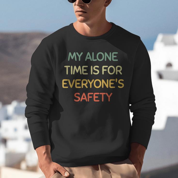 My Alone Time Is For Everyone's Safety Introvert Unisex Sweatshirt My Alone Time Is For Everyone's Safety Introvert Unisex Sweatshirt