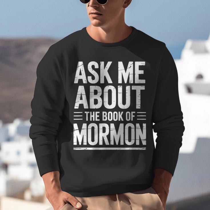 Ask Me About The Book Of Mormon Unisex Sweatshirt