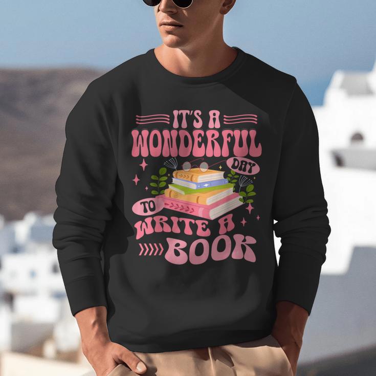 Author It's A Wonderful Day To Write A Book Unisex Sweatshirt Author It's A Wonderful Day To Write A Book Unisex Sweatshirt
