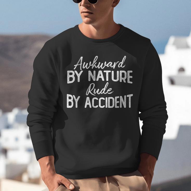 Awkward By Nature Rude By Accident Sarcastic Introvert Unisex Sweatshirt