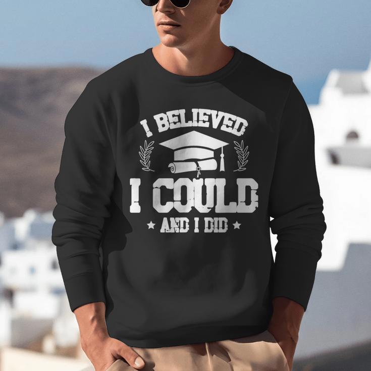 I Believed I Could And I Did Graduate Happy Graduation Day Unisex Sweatshirt