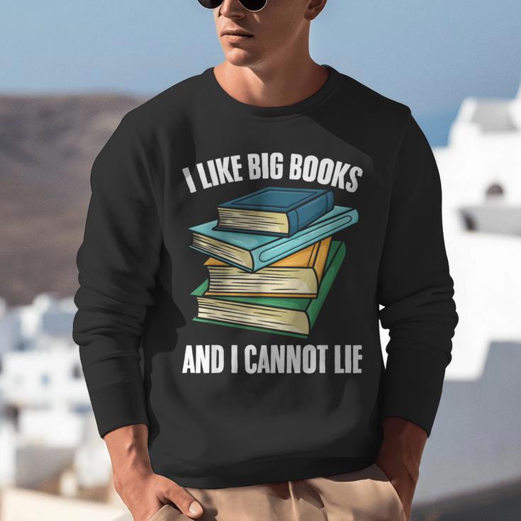I Like Big Books And I Cannot Lie Book Reading Book Lover Unisex Sweatshirt
