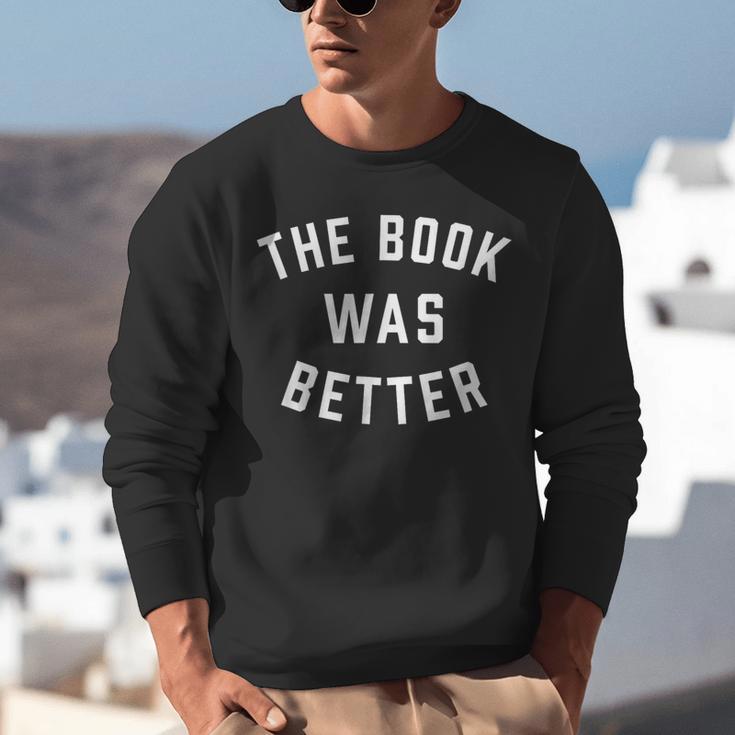 The Book Was Better Reading Literature Lover Unisex Sweatshirt