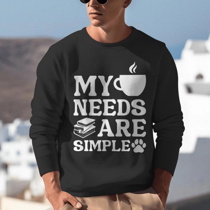 Book Coffee Dog Book My Needs Are Simple Men Women Kids Unisex Sweatshirt