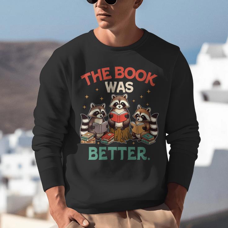 Book Lover Racoon Reading Bookish The Book Was Better Unisex Sweatshirt Book Lover Racoon Reading Bookish The Book Was Better Unisex Sweatshirt