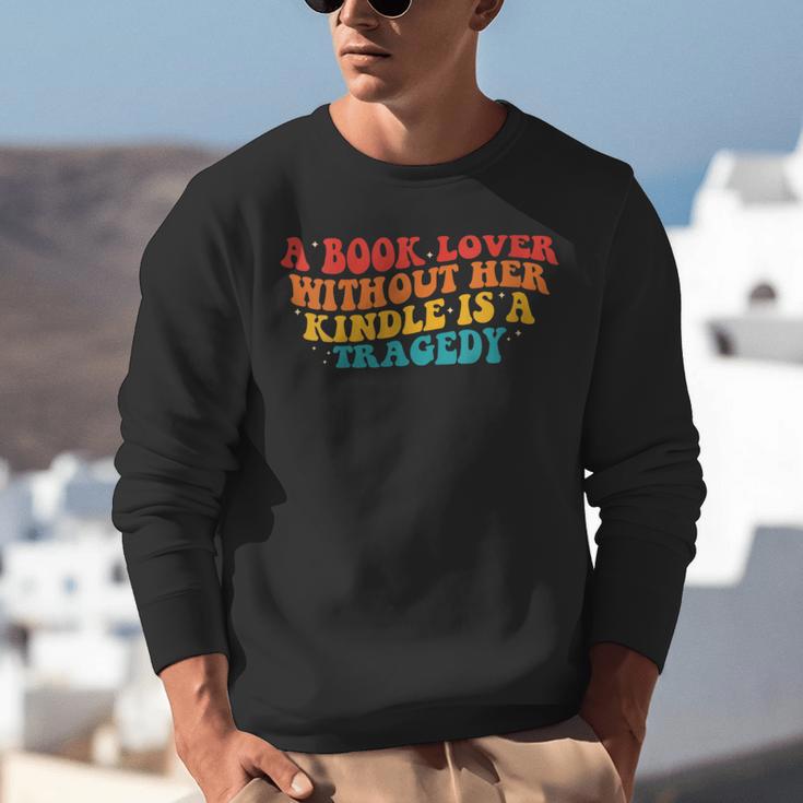 A Book Lover Without Her Kindle Is A Tragedy Apparel Unisex Sweatshirt A Book Lover Without Her Kindle Is A Tragedy Apparel Unisex Sweatshirt