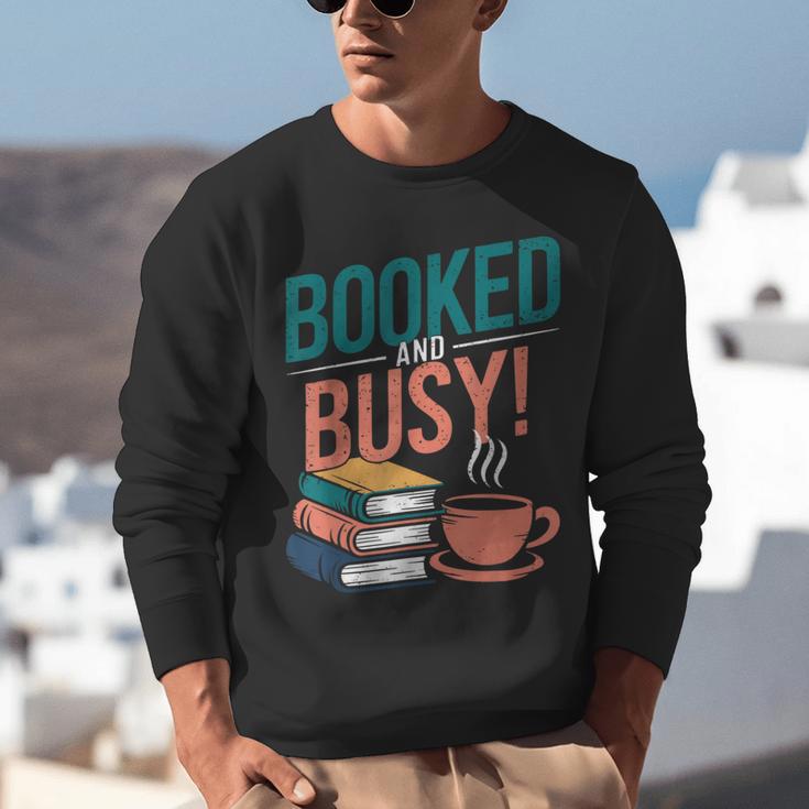 Booked And Busy Cool Coffee Reading Relaxing Books Unisex Sweatshirt