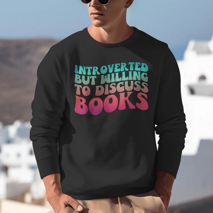 Bookish Reading Love Introverted But Willing To Discuss Book Unisex Sweatshirt
