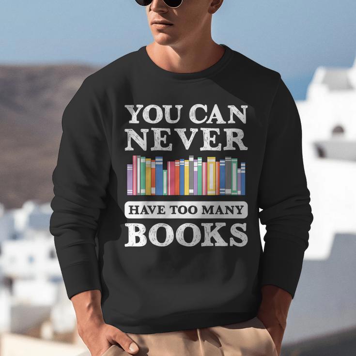 You Can Never Have Too Many Books Reading Lover Outfit Unisex Sweatshirt