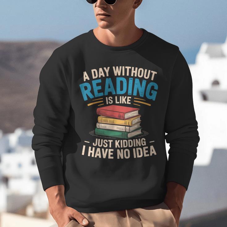 Bookworm A Day Without Reading Is Like Cute Reading Books Unisex Sweatshirt