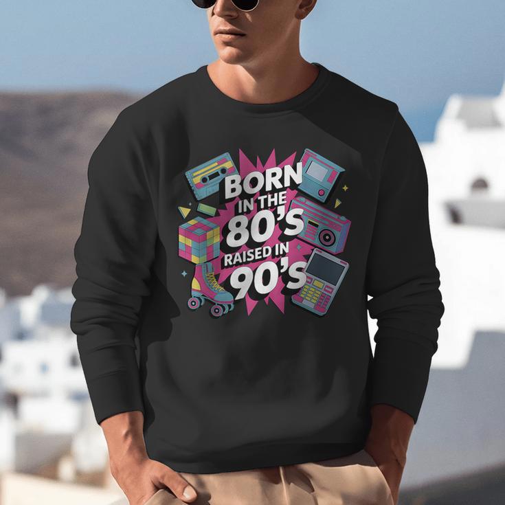 Born In The 80s Raised In The 90s Nostalgia Retro Lovers Unisex Sweatshirt