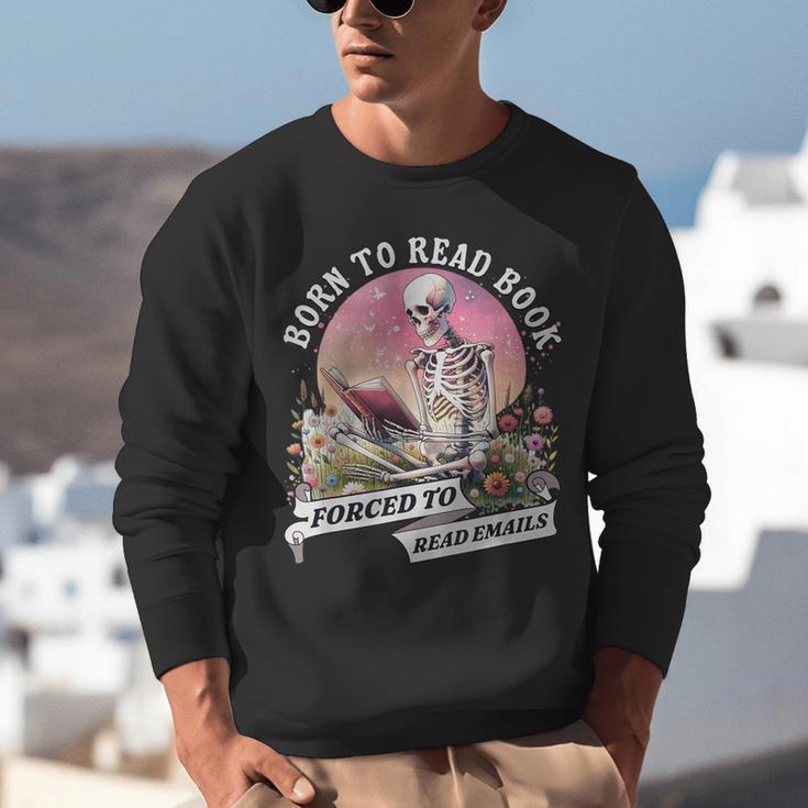 Born To Read Book Forced To Read Emails Skeleton Unisex Sweatshirt