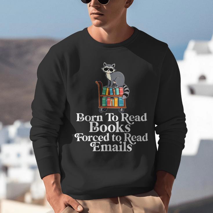 Born To Read Books Forced To Read Emails Book Lover Bookworm Unisex Sweatshirt
