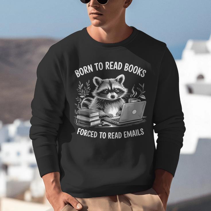 Born To Read Books Forced To Read Emails Bookish Racoon Unisex Sweatshirt Born To Read Books Forced To Read Emails Bookish Racoon Unisex Sweatshirt