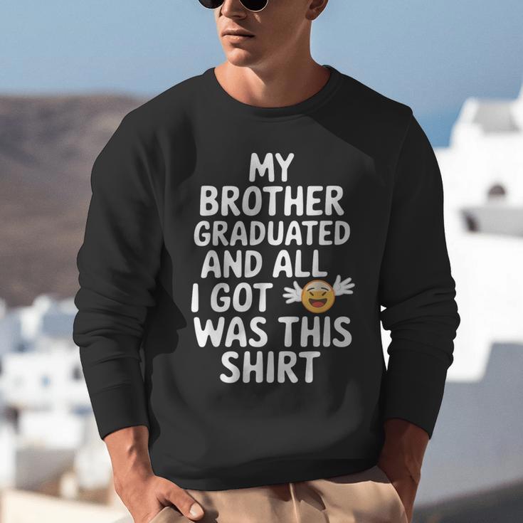 My Brother Graduated Class Of 2025 Graduation Unisex Sweatshirt