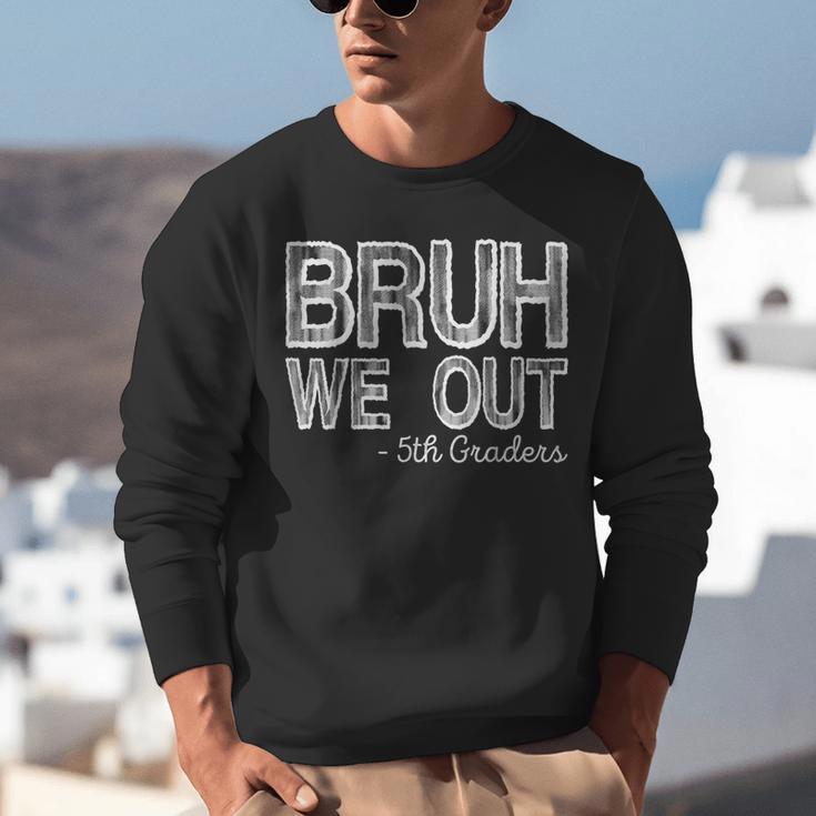 Bruh We Out 5th Graders Fifth Grade Graduation Class Of 2026 Unisex Sweatshirt