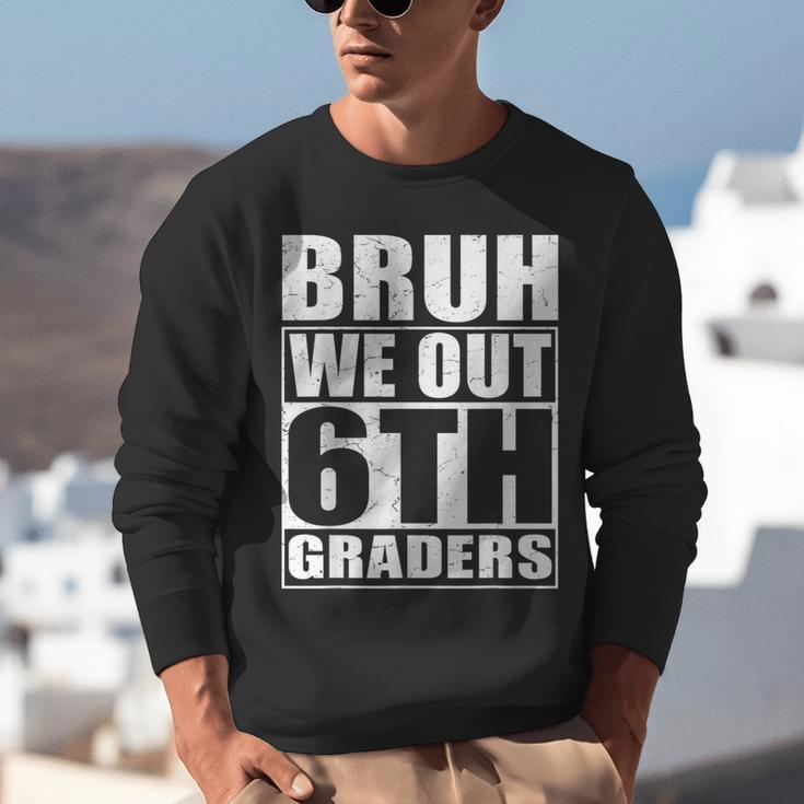 Bruh We Out 6th Graders Sixth Grade Graduation Class Of 2025 Unisex Sweatshirt