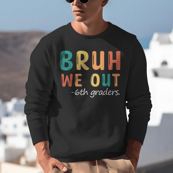 Bruh We Out 6th Graders Sixth Grade Graduation Unisex Sweatshirt