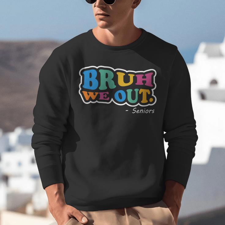 Bruh We Out Seniors End Of School Student Graduation Class Unisex Sweatshirt
