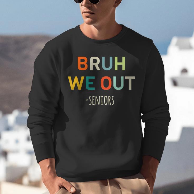 Bruh We Out Seniors Graduation Senior Graduate Unisex Sweatshirt
