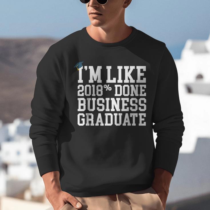 Business Graduation Major I'm Like 2018 Done Unisex Sweatshirt