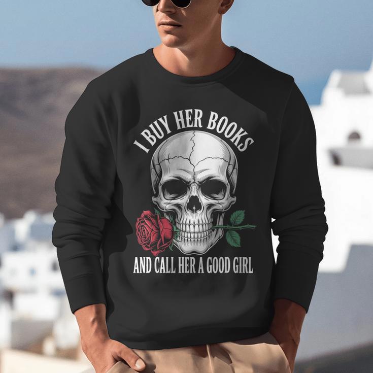 I Buy Her Books And Call Her A Good Girl Book Lover Unisex Sweatshirt
