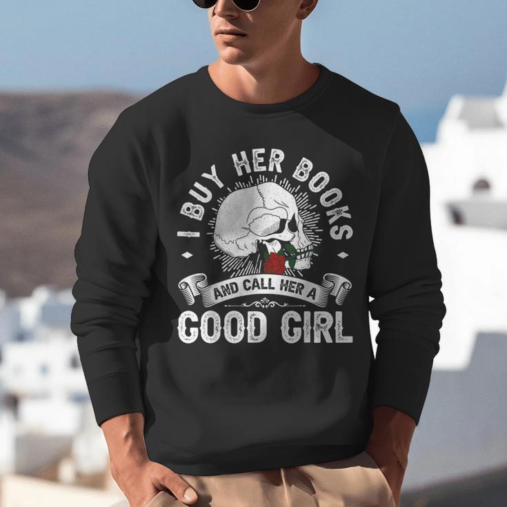 I Buy Her Books And Call Her A Good Girl Reading Book Lover Unisex Sweatshirt I Buy Her Books And Call Her A Good Girl Reading Book Lover Unisex Sweatshirt