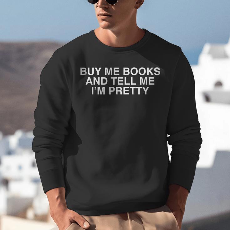 Buy Me Books And Tell Me I'm Pretty Y2K Bookworm Reader Girl Unisex Sweatshirt