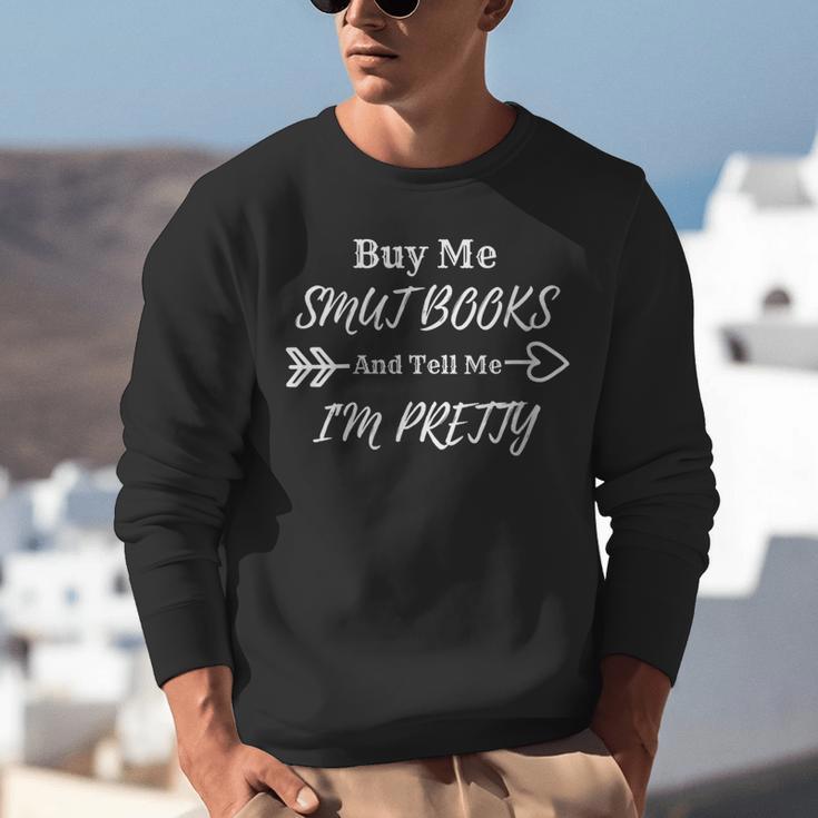 BUY ME SMUT BOOKS AND TELL ME I'M PRETTY Unisex Sweatshirt