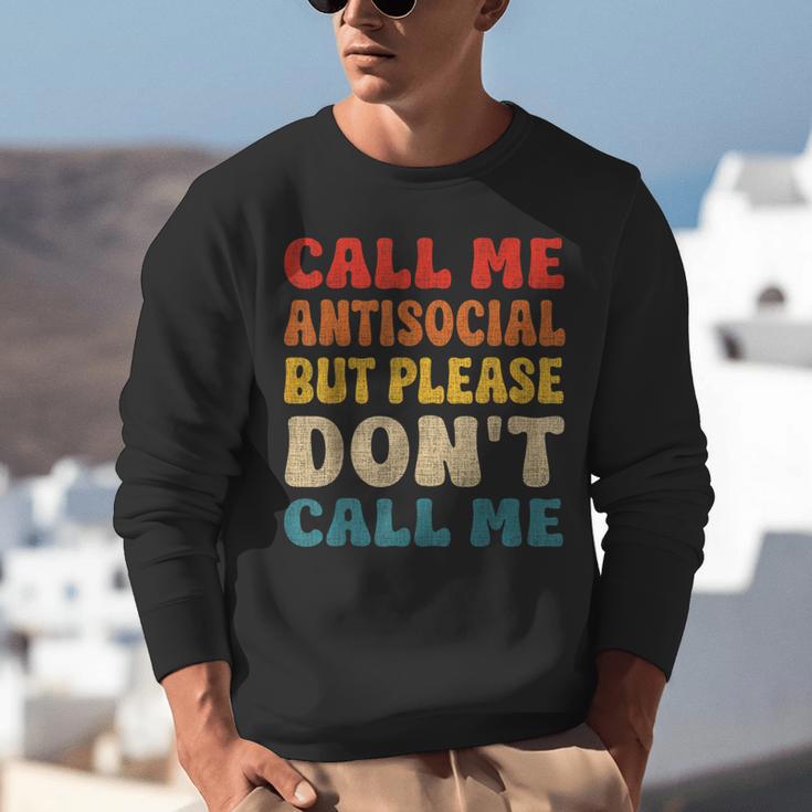 Call Me Antisocial But Please Don't Call Me Introvert Unisex Sweatshirt Call Me Antisocial But Please Don't Call Me Introvert Unisex Sweatshirt