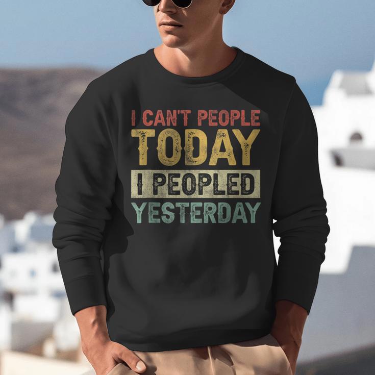 I Can't People Today I Peopled Yesterday Introvert Unisex Sweatshirt