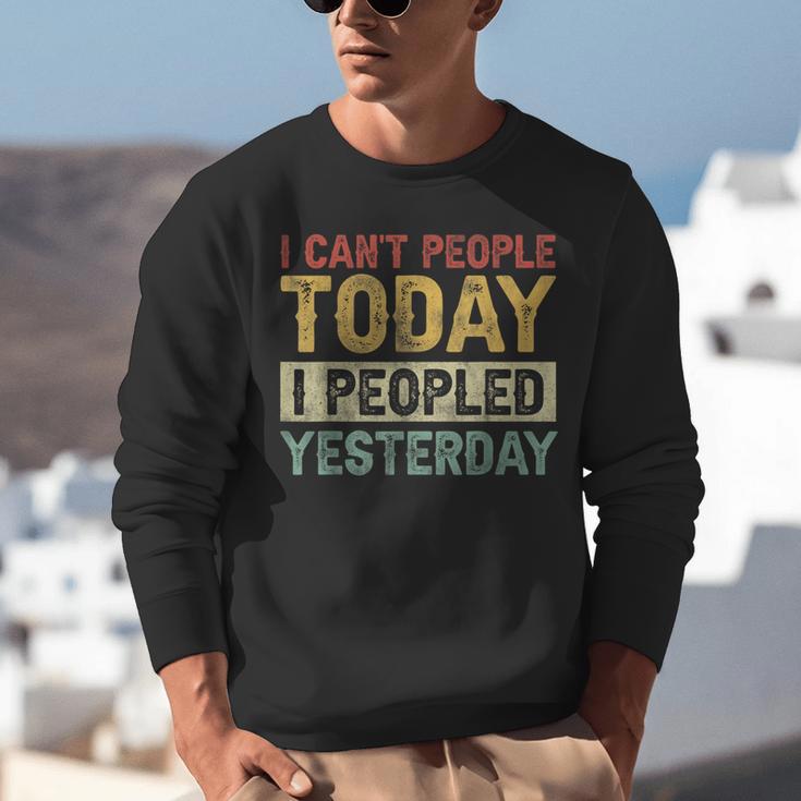 I Can't People Today I Peopled Yesterday Introvert Unisex Sweatshirt