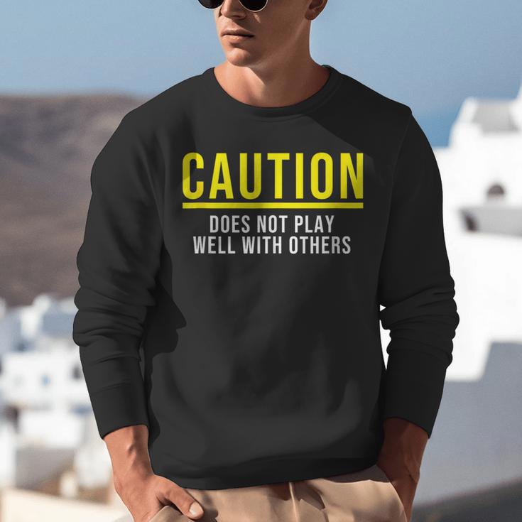 Caution Does Not Play Well With Others Introvert Unisex Sweatshirt Caution Does Not Play Well With Others Introvert Unisex Sweatshirt