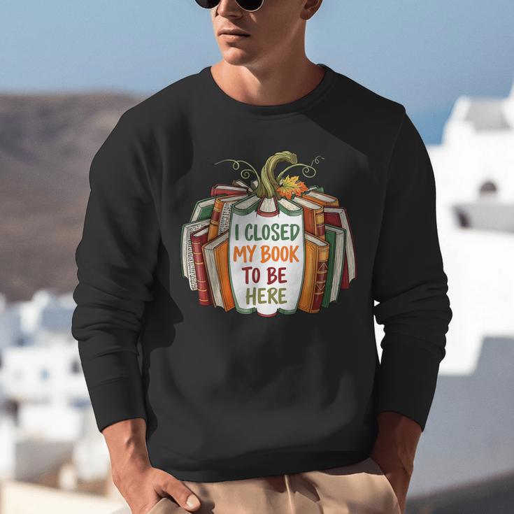 I Closed My Book To Be Here Fall Pumpkin Unisex Sweatshirt