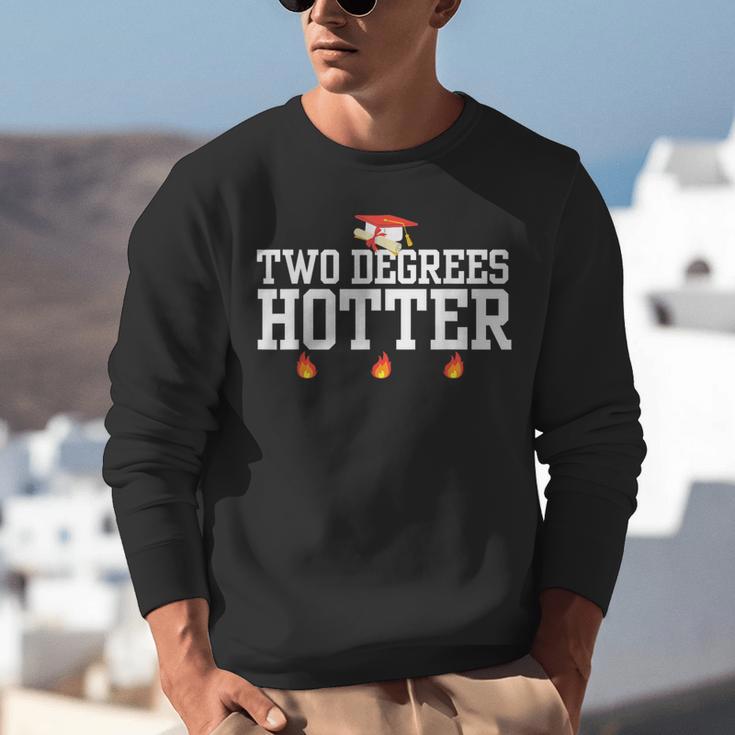 College Masters Degree Graduation Two Degrees Hotter Unisex Sweatshirt