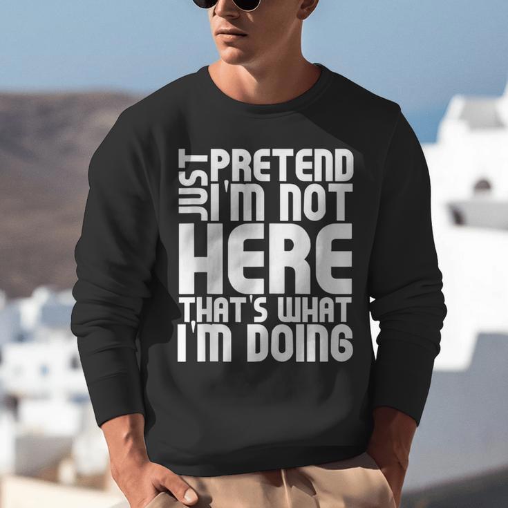 Cool Introvert Just Pretends I'm Not Heres Unisex Sweatshirt Cool Introvert Just Pretends I'm Not Heres Unisex Sweatshirt