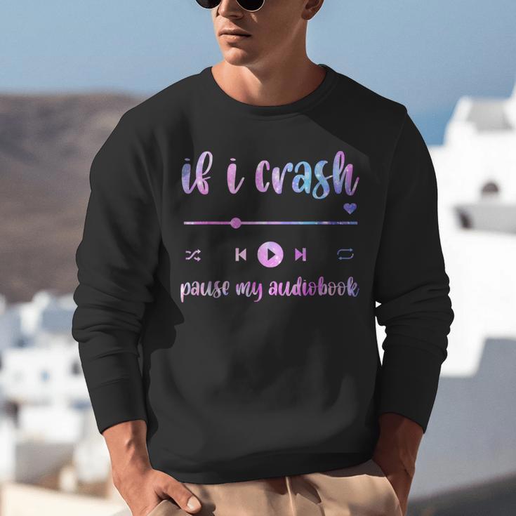 If I Crash Pause My Audiobook Listener Bookish Book Lover Unisex Sweatshirt