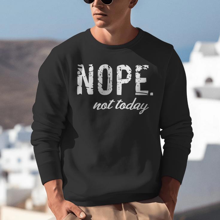 Cute Nope Not Today Casual Women Quote Introvert Unisex Sweatshirt Cute Nope Not Today Casual Women Quote Introvert Unisex Sweatshirt