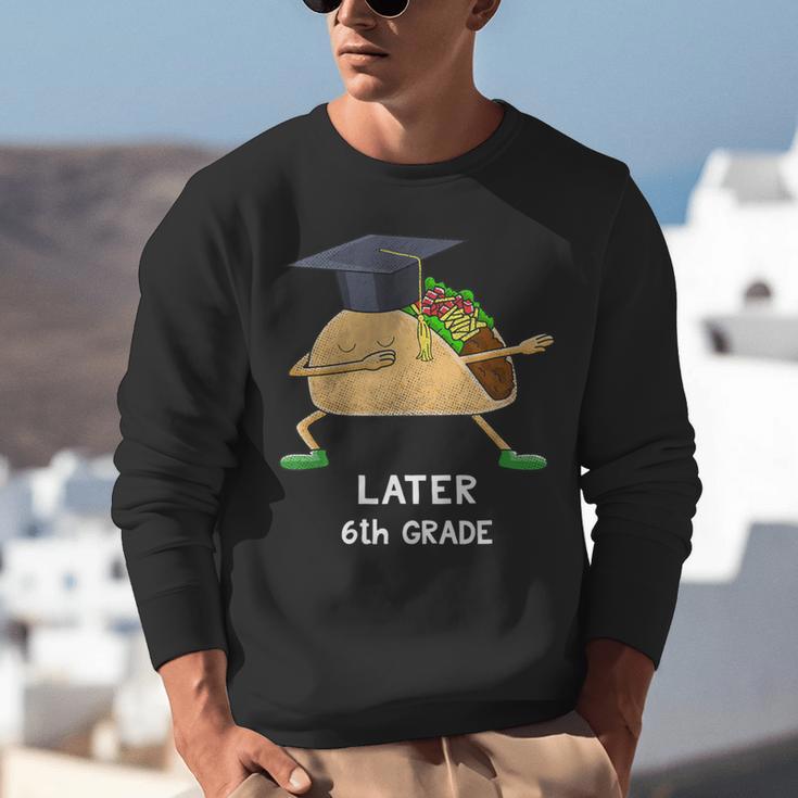 Dabbing Taco 6th Grade Graduation Shirt Sixth Grade Later Unisex Sweatshirt