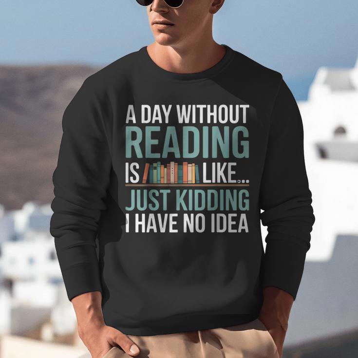 A Day Without Reading Is Like Book Lover Bookworm Men Women Unisex Sweatshirt