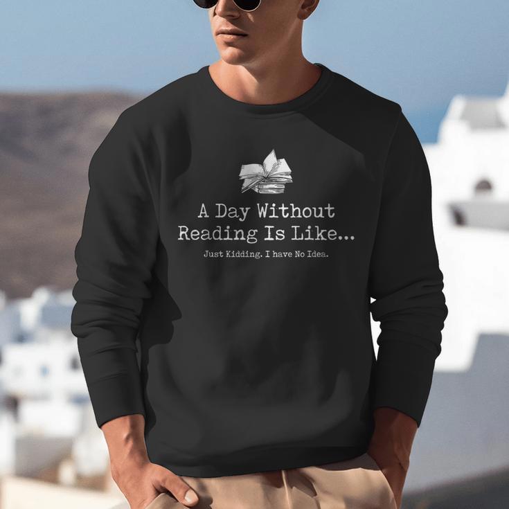 A Day Without Reading Is Like Reading Book Lovers Unisex Sweatshirt