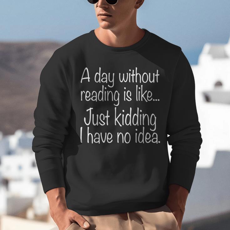 A Day Without Reading Is Like Book Readers Unisex Sweatshirt