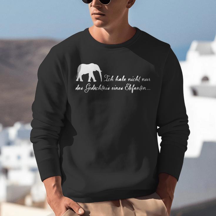 I Don't Just Have The Memory Of An Elephant Unisex Sweatshirt